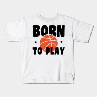 born to play basketball Kids T-Shirt